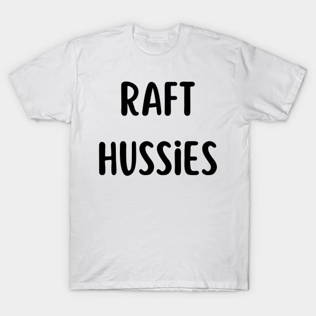 Raft Hussies Funny River Rafting T-Shirt by Little Duck Designs